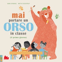 Mai portare un orso in classe (il primo giorno) - Librerie.coop