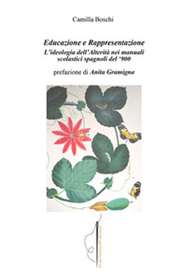 Educazione e rappresentazione. L'ideologia dell'Alterità nei manuali scolastici spagnoli del '900 - Librerie.coop Educazione e rappresentazione. L'ideologia dell'Alterità nei manuali scolastici spagnoli del '900 - Librerie.coop