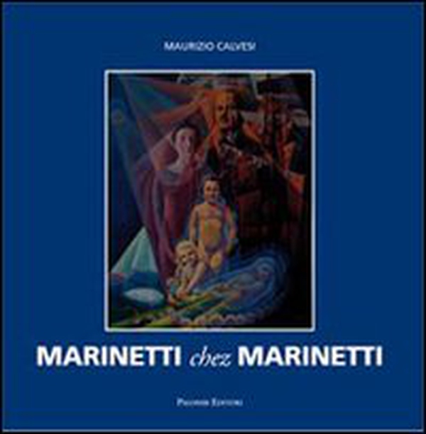 Marinetti chez Marinetti. Ediz. italiana e inglese - Librerie.coop Marinetti chez Marinetti. Ediz. italiana e inglese - Librerie.coop