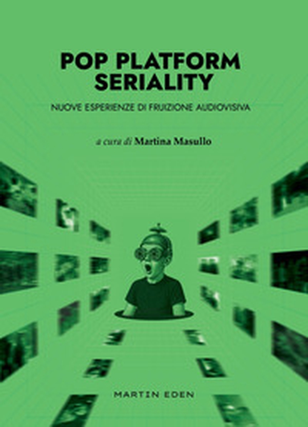 Pop platform seriality. Nuove esperienze di fruizione audiovisiva - Librerie.coop Pop platform seriality. Nuove esperienze di fruizione audiovisiva - Librerie.coop