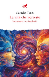 La vita che vorreste. Insegnamenti e versi medianici - Librerie.coop