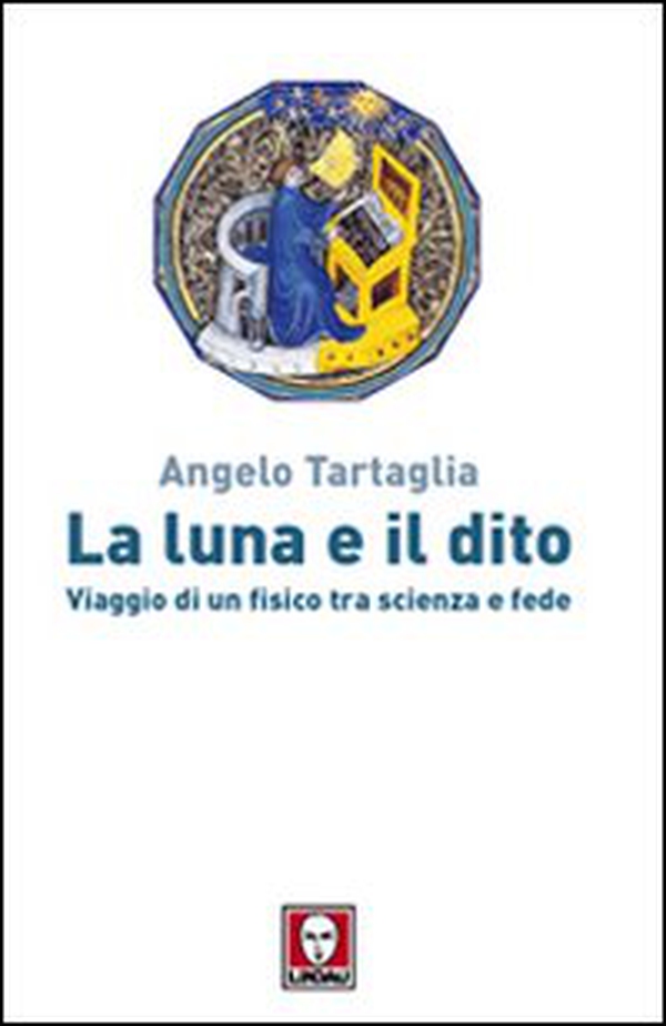 La luna e il dito. Viaggio di un fisico tra scienza e fede - Librerie.coop La luna e il dito. Viaggio di un fisico tra scienza e fede - Librerie.coop