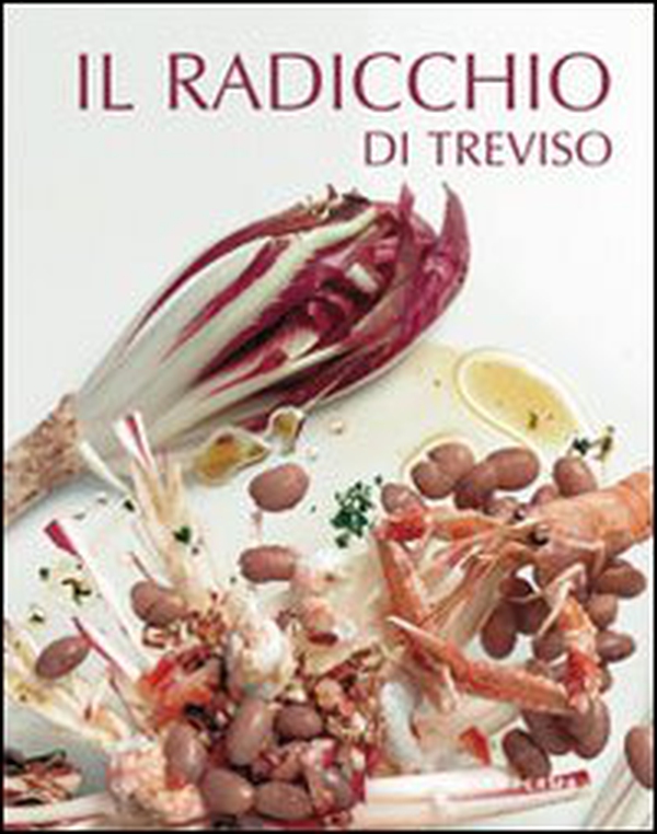 Il radicchio di Treviso - Librerie.coop Il radicchio di Treviso - Librerie.coop