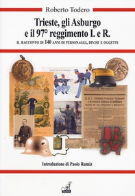 Trieste, gli Asburgo e il 97 reggimento i.e.r. - Librerie.coop Trieste, gli Asburgo e il 97 reggimento i.e.r. - Librerie.coop