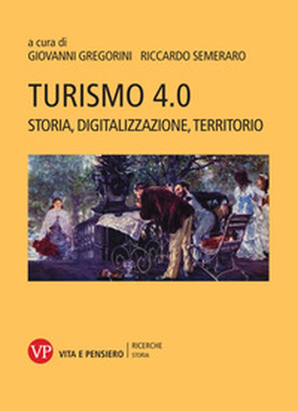 Turismo 4.0. Storia, digitalizzazione, territorio - Librerie.coop Turismo 4.0. Storia, digitalizzazione, territorio - Librerie.coop