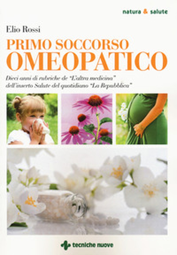 Primo soccorso omeopatico. Dieci anni di rubriche de «L'altra medicina» dell'inserto Salute del quotidiano «La Repubblica» - Librerie.coop Primo soccorso omeopatico. Dieci anni di rubriche de «L'altra medicina» dell'inserto Salute del quotidiano «La Repubblica» - Librerie.coop