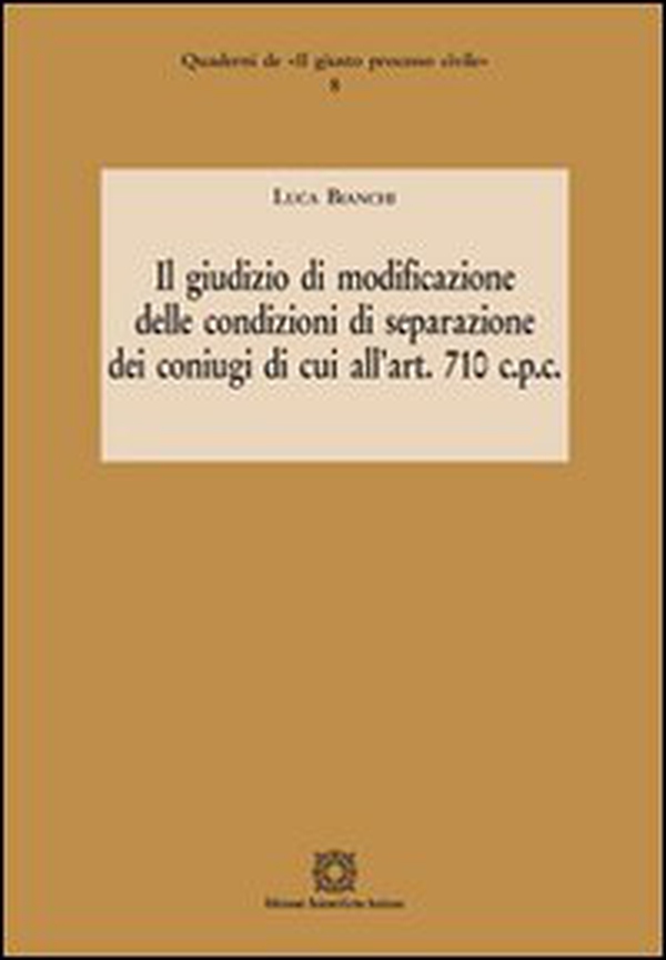 Il giudizio di modificazione delle condizioni di separazione dei coniugi di cui all'art. 710 c.p.c. - Librerie.coop Il giudizio di modificazione delle condizioni di separazione dei coniugi di cui all'art. 710 c.p.c. - Librerie.coop