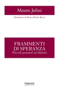 Frammenti di speranza. Piccoli pensieri in libertà - Librerie.coop