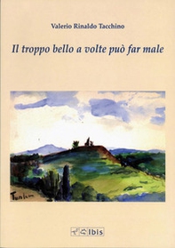 Il troppo bello a volte può far male - Librerie.coop