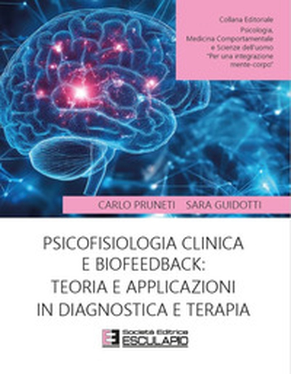 Psicofisiologia clinica e biofeedback: teoria e applicazioni in diagnostica e terapia - Librerie.coop
