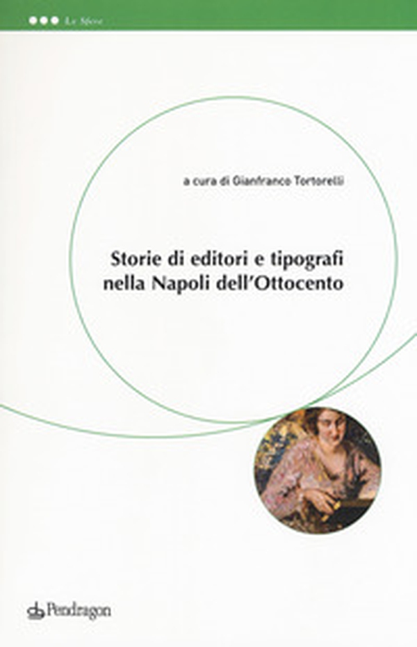 Storie di editori e tipografi nella Napoli dell'Ottocento - Librerie.coop Storie di editori e tipografi nella Napoli dell'Ottocento - Librerie.coop