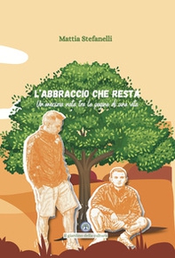 L'abbraccio che resta. Un'amicizia nata tra le pagine di una vita - Librerie.coop