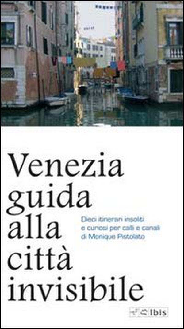 Venezia. Guida alla città invisibile - Librerie.coop Venezia. Guida alla città invisibile - Librerie.coop
