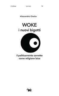 Woke. I nuovi bigotti. Il politicamente corretto come religione laica - Librerie.coop