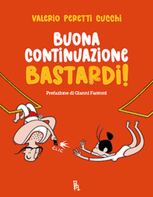 Buona continuazione, bastardi! - Librerie.coop Buona continuazione, bastardi! - Librerie.coop