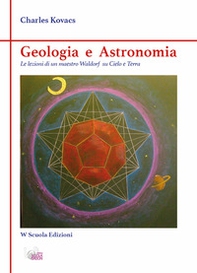 Geologia e astronomia. Le lezioni di un maestro fra cielo e terra - Librerie.coop