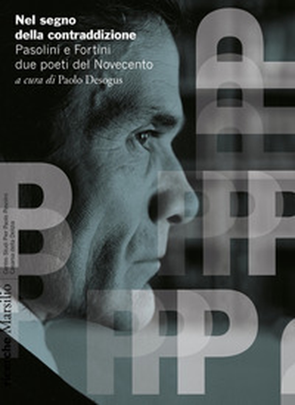 Nel segno della contraddizione. Pasolini e Fortini due poeti del Novecento - Librerie.coop Nel segno della contraddizione. Pasolini e Fortini due poeti del Novecento - Librerie.coop