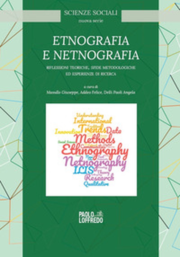 Etnografia e netnografia. Riflessioni teoriche, sfide metodologiche ed esperienze di ricerca - Librerie.coop Etnografia e netnografia. Riflessioni teoriche, sfide metodologiche ed esperienze di ricerca - Librerie.coop
