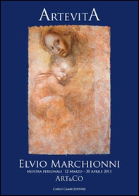 Elvio Marhionni. Artevita. Ediz. italiana e inglese - Librerie.coop