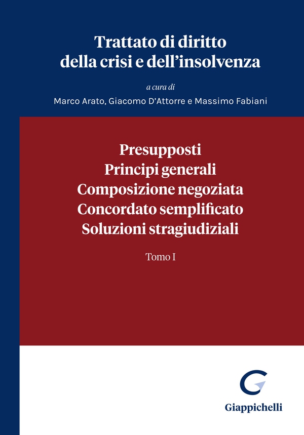 Trattato di diritto della crisi e dell'insolvenza. Presupposti, principi generali, composizione negoziata, concordato semplificato, soluzioni stragiudiziali - Librerie.coop