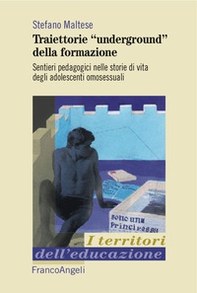 Traiettorie «underground» della formazione. Sentieri pedagogici nelle storie di vita degli adolescenti omosessuali - Librerie.coop Traiettorie «underground» della formazione. Sentieri pedagogici nelle storie di vita degli adolescenti omosessuali - Librerie.coop