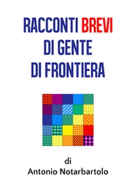 Racconti brevi di gente di frontiera - Librerie.coop
