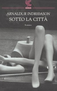 Sotto la città. I casi dell'ispettore Erlendur Sveinsson - Librerie.coop