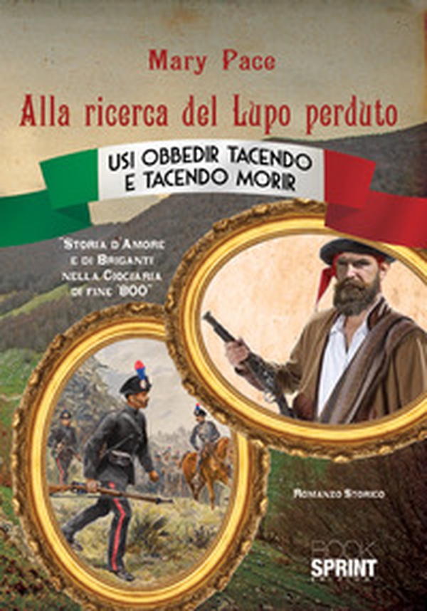 Alla ricerca del Lupo perduto. Storia d'amore e di briganti nella Ciociaria di fine '800 - Librerie.coop Alla ricerca del Lupo perduto. Storia d'amore e di briganti nella Ciociaria di fine '800 - Librerie.coop