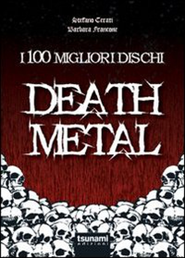 I 100 migliori dischi Death metal - Librerie.coop I 100 migliori dischi Death metal - Librerie.coop