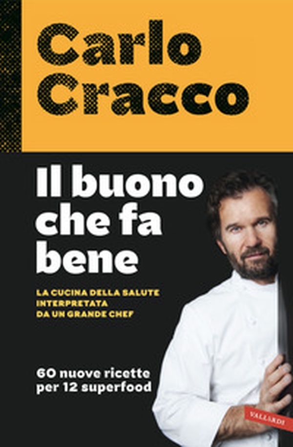Il buono che fa bene. La cucina della salute interpretata da un grande chef. 60 nuove ricette per 12 superfood - Librerie.coop Il buono che fa bene. La cucina della salute interpretata da un grande chef. 60 nuove ricette per 12 superfood - Librerie.coop