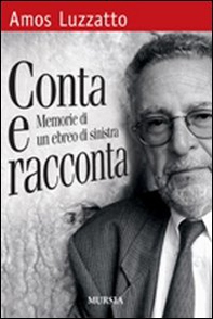 Conta e racconta. Memorie di un ebreo di sinistra - Librerie.coop Conta e racconta. Memorie di un ebreo di sinistra - Librerie.coop