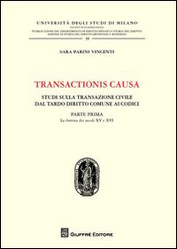 Transactionis causa. Studi sulla transazione civile dal tardo diritto comune ai codici - Vol. 1 - Librerie.coop