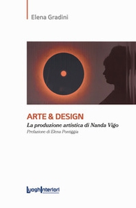 Arte & design. La produzione artistica di Nanda Vigo - Librerie.coop
