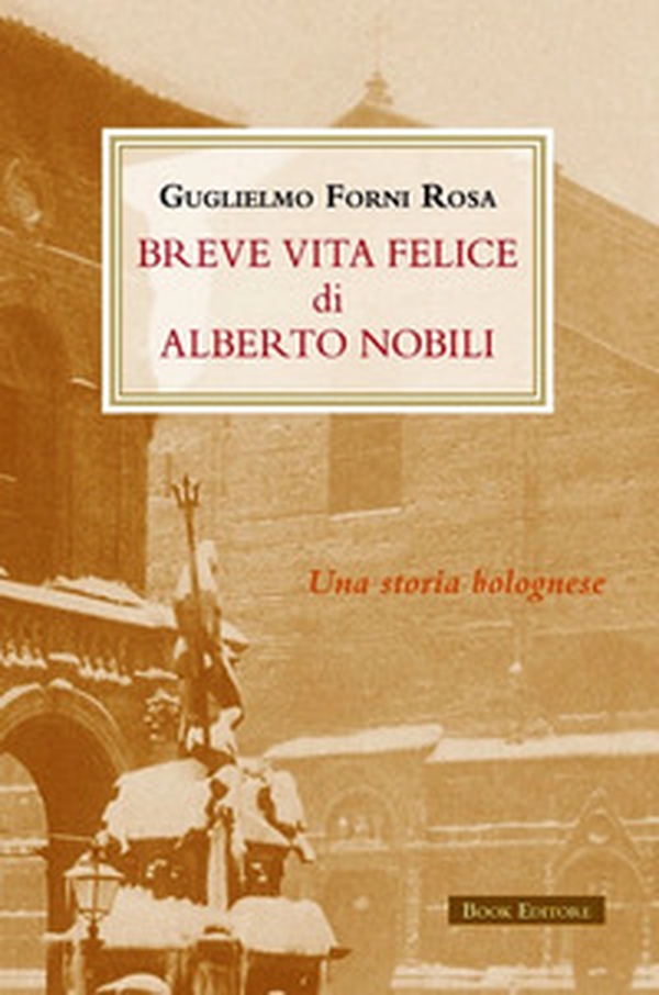 Breve vita felice di Alberto Nobili - Librerie.coop Breve vita felice di Alberto Nobili - Librerie.coop