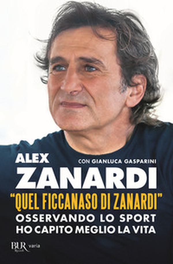 «Quel ficcanaso di Zanardi». Osservando lo sport ho capito meglio la vita - Librerie.coop «Quel ficcanaso di Zanardi». Osservando lo sport ho capito meglio la vita - Librerie.coop