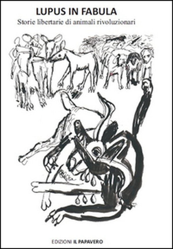 Lupus in fabula. Storie libertarie di animali rivoluzionari - Librerie.coop Lupus in fabula. Storie libertarie di animali rivoluzionari - Librerie.coop
