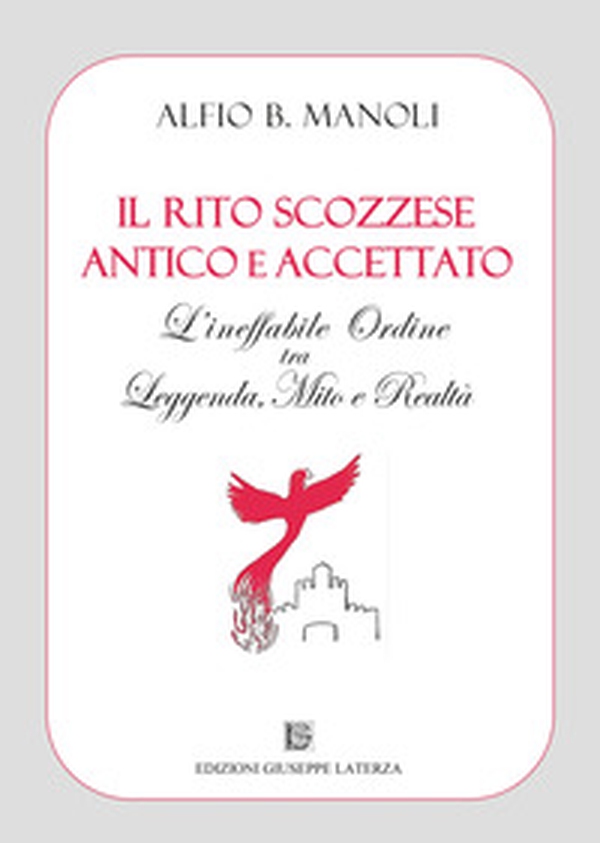 Il Rito Scozzese Antico e Accettato. L'ineffabile ordine tra leggenda, mito e realtà - Librerie.coop Il Rito Scozzese Antico e Accettato. L'ineffabile ordine tra leggenda, mito e realtà - Librerie.coop