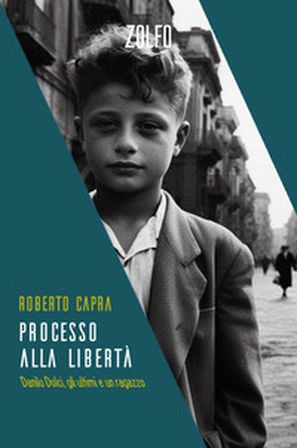 Processo alla libertà. Danilo Dolci, gli ultimi e un ragazzo - Librerie.coop Processo alla libertà. Danilo Dolci, gli ultimi e un ragazzo - Librerie.coop