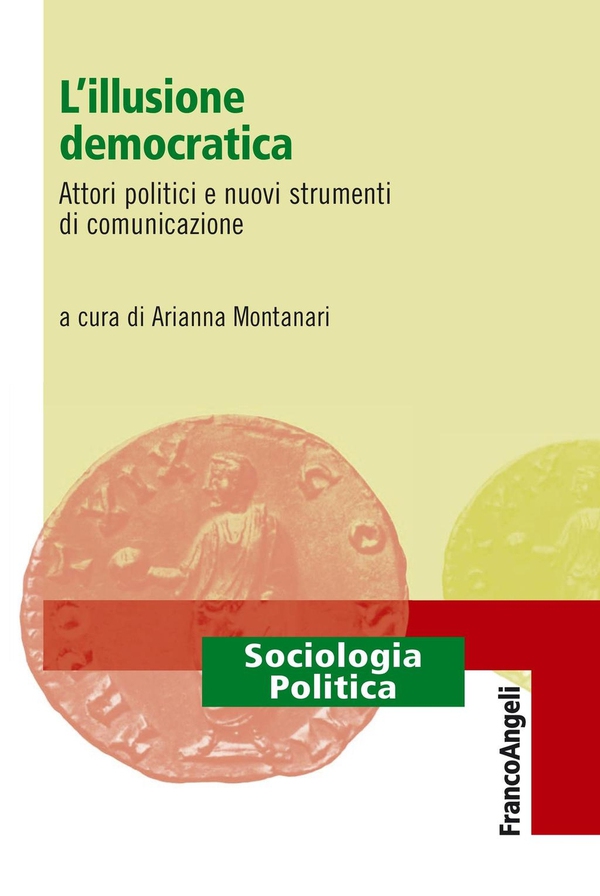 L'illusione democratica. Attori politici e nuovi strumenti di comunicazione - Librerie.coop L'illusione democratica. Attori politici e nuovi strumenti di comunicazione - Librerie.coop