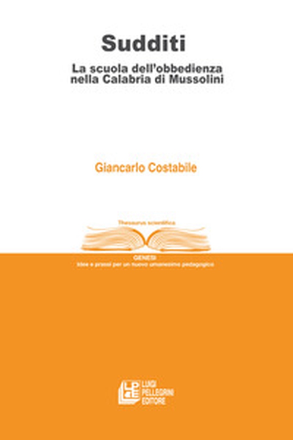 Sudditi. La scuola dell'obbedienza nella Calabria di Mussolini - Librerie.coop Sudditi. La scuola dell'obbedienza nella Calabria di Mussolini - Librerie.coop