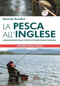 La pesca all'inglese. Dalle origini allo stato attuale della tecnica - Librerie.coop