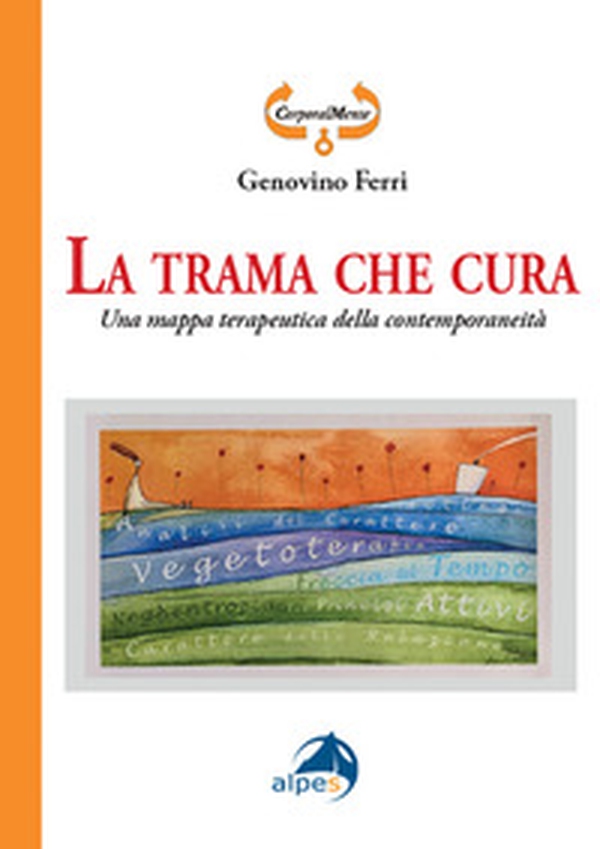 La trama che cura. Una mappa terapeutica della contemporaneità - Librerie.coop