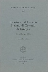 Il cartolare del notaio Stefano di Corrado di Lavagna. Chiavari-Lavagna (1288). Testo latino a fronte - Librerie.coop