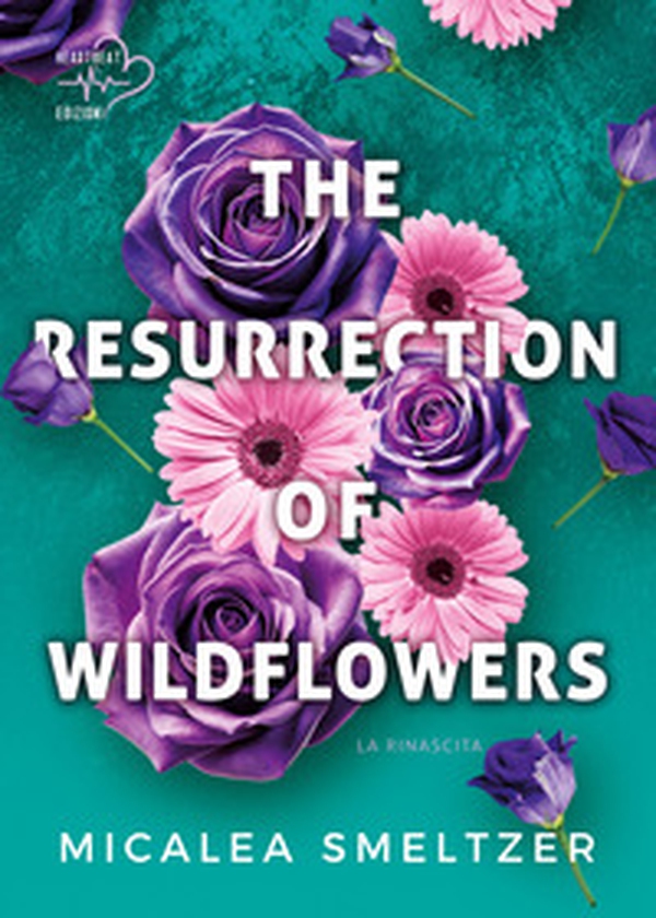 The resurrection of wildflowers. La rinascita. Wildflowers duet - Vol. 2 - Librerie.coop The resurrection of wildflowers. La rinascita. Wildflowers duet - Vol. 2 - Librerie.coop