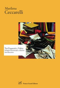 Tra Ungaretti e Valéry. Indagini intertestuali e relazioni interdiscorsive - Librerie.coop
