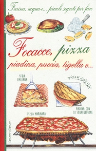 Farina, acqua e... piccoli segreti per fare focacce, pizza, piadina, puccia, tigella e... - Librerie.coop Farina, acqua e... piccoli segreti per fare focacce, pizza, piadina, puccia, tigella e... - Librerie.coop