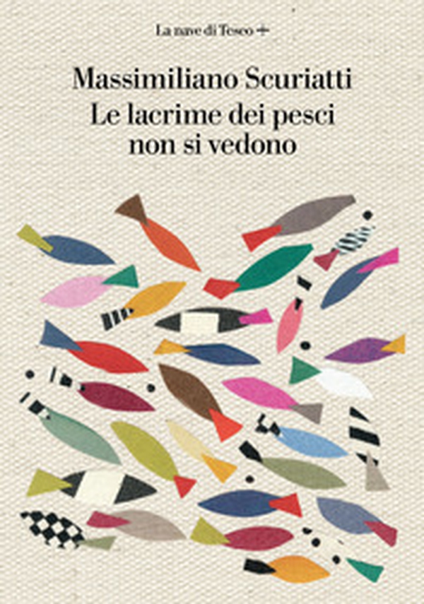 Le lacrime dei pesci non si vedono - Librerie.coop Le lacrime dei pesci non si vedono - Librerie.coop