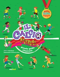 Il calcio spiegato ai bambini. Piccola guida illustrata - Librerie.coop Il calcio spiegato ai bambini. Piccola guida illustrata - Librerie.coop