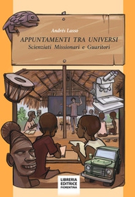 Appuntamenti tra universi. Scienziati, missionari e guaritori - Librerie.coop