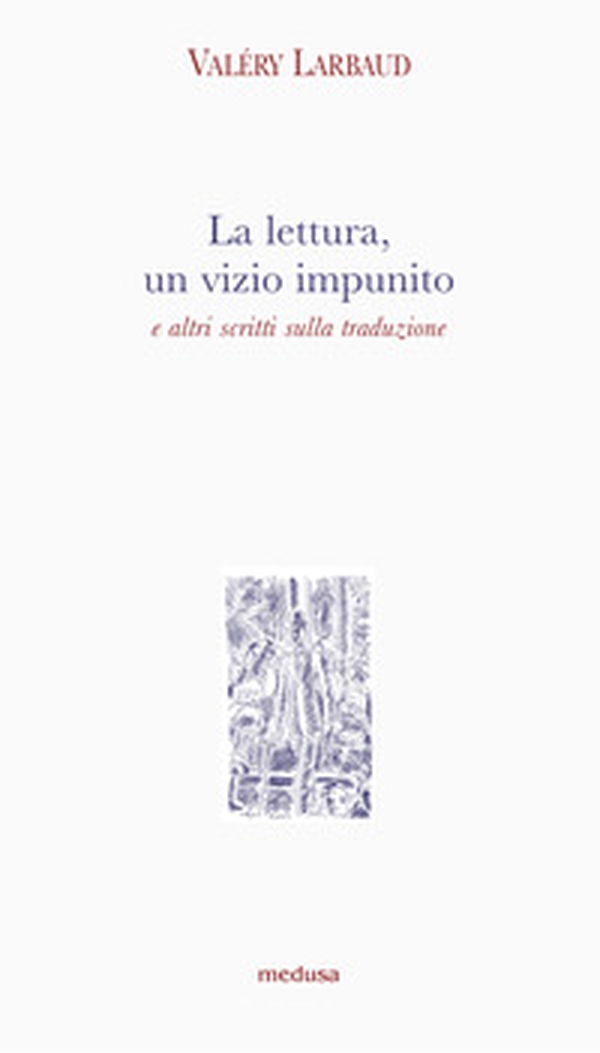 La lettura, un vizio impunito e altri scritti sulla traduzione - Librerie.coop La lettura, un vizio impunito e altri scritti sulla traduzione - Librerie.coop